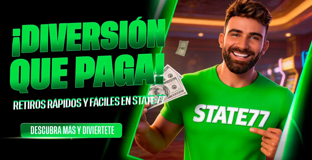 ¡Diversión que paga! Retiros rápidos y fáciles en State 77
